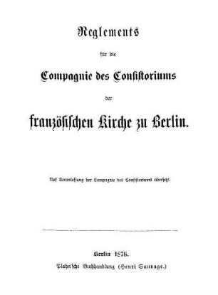 Reglements für die Compagnie des Consistoriums der französischen Kirche zu Berlin