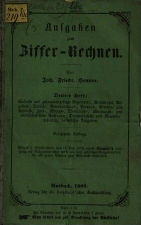 Aufgaben zum Ziffer-Rechnen, 3. Einfache und zusammengesetzte Regeldetri; Kettenregel, Abgaben-, Tausch-, Verwandlungs-, Procent-, Gewinn- und Verlust-, Zins-, Abzugs-, Theilungs-, Mischungs- und wirthschaftliche Rechnung ...