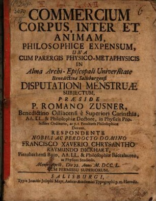 Commercium Corpus, Inter Et Animam, Philosophice Expensum : Una Cum Parergis Physico-Metaphysicis In Alma Archi-Episcopali Universitate Benedictina Salisburgensi Disputationi Menstruae Subjectum