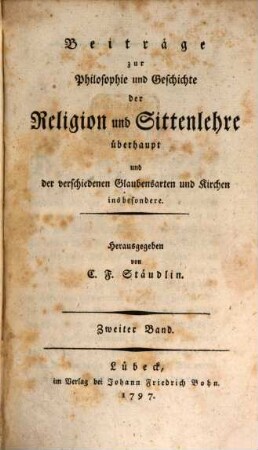 Beiträge zur Philosophie und Geschichte der Religion und Sittenlehre überhaupt und der verschiedenen Glaubensarten und Kirchen insbesondere, 2. 1797
