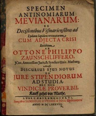 Specimen antinomiarum Mevianarum, ex Decisionibus Vismariensibus ad Lydium lapidem revocatarum : cum adiecta crisi etc.