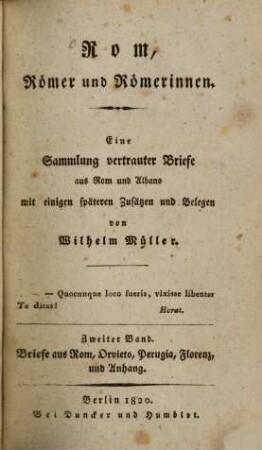Rom, Römer und Römerinnen : eine Sammlung vertrauter Briefe aus Rom und Albano mit einigen späteren Zusätzen und Belegen, 2. Briefe aus Rom, Orvieto, Perugia, Florenz, und Anhang