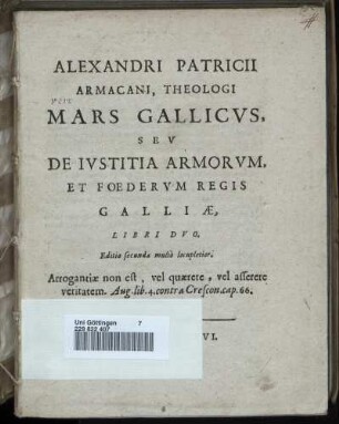 Alexandri Patricii Armacani, Theologi Mars Gallicus, Seu De Iustitia Armorum Et Foederum Regis Galliae, Libri Duo