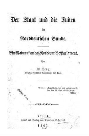 Der Staat und die Juden im Norddeutschen Bunde : ein Mahnruf an das norddeutsche Parlament / von M. Levy