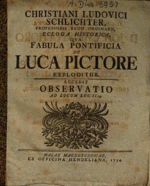 Ecloga historica, qua fabula pontificia de Luca pictore exploditur : Accedit observatio ad locum Luc. II. 14