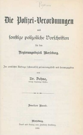 Bd. 2: Die Polizei-Verordnungen und sonstige polizeiliche Vorschriften für den Regierungsbezirk Merseburg
