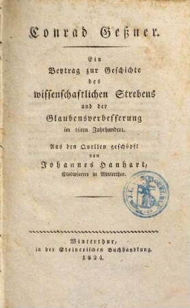 Conrad Geßner : ein Beytrag zur Geschichte des wissenschaftlichen Strebens und der Glaubensverbesserung im 16ten Jahrhundert