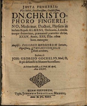 Iusta funebria ... Christo. Fingerlino, Physico Ulmensi ... exsoluta