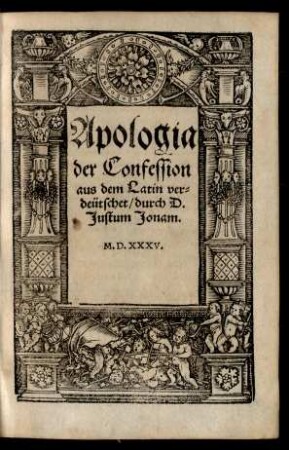 Apologia der Confession aus dem Latin verdeütschet/ durch Justum Jonam M.D.XXXV.