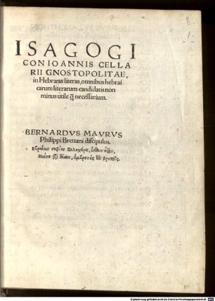 Isagogicon Ioannis Cellarii Gnostopolitae, in Hebraeas literas, omnibus hebraicarum literarum candidatis non minus utile q[uam] necessarium
