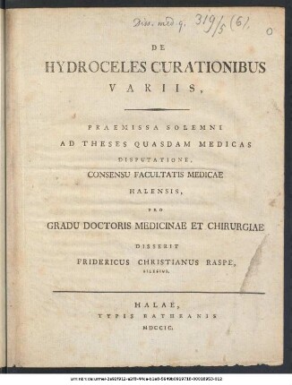 De Hydroceles Curationibus Variis : Praemissa Solemni Ad Theses Quasdam Medicas Disputatione, Consensu Facultatis Medicae Halensis, Pro Gradu Doctoris Medicinae Et Chirurgiae