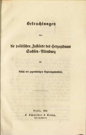 Betrachtungen über die politischen Zustände des Herzogthums Sachsen-Altenburg bei Anlaß des gegenwärtigen Regierungswechsels