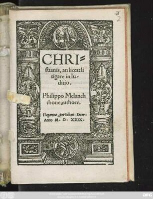CHRI=||stianis,an liceat li||tigare in Iu/||ditio.|| Philippo Melanch||thone authore.||(PSALMI || ALIQVOT, IN VERSVS || coniecti, per Iacobum || Mycillum.||)