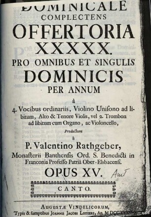Dominicale complectens offertoria XXXXX : pro omnibus et singulis dominicis per annum ; à 4 vocibus ordinariis, violino unisono ad lib., alto & tenore violis vel 2 trombon ad lib. cum organo ac violoncello ; op. 15