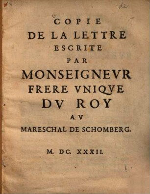 Copie de la lettre escrite par Monseigneur frère unique du roy, au mareschal de Schomberg