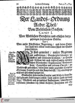 Ander Theil/ Von Weltlichen Sachen. Caput I. Von Weltlichen Gerichten/und etlichen darzu gehörigen sonderbahren Stücken