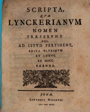 Scripta quae Lynckerianum nomen praeferunt vel ad istud pertinent, edita, plurimum et adhuc ex Mss. edenda