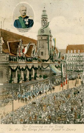 Zur Erinnerung an den Einzug Sr. Maj. Königs Friedrich August in Leipzig