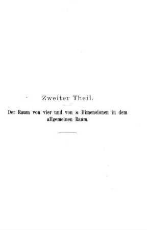 Zweiter Theil. Der Raum von vier und von n Dimensionen in dem allgemeinen Raum.