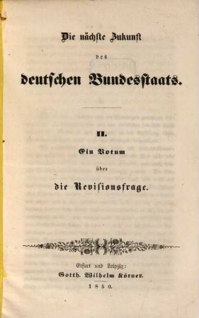 Die nächste Zukunft des deutschen Bundesstaats, 2. Ein Votum über die Revisionsfrage