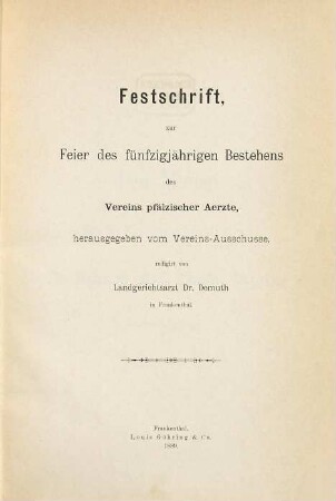 Festschrift zur Feier des fünfzigjährigen Bestehens des Vereins pfälzischer Aerzte
