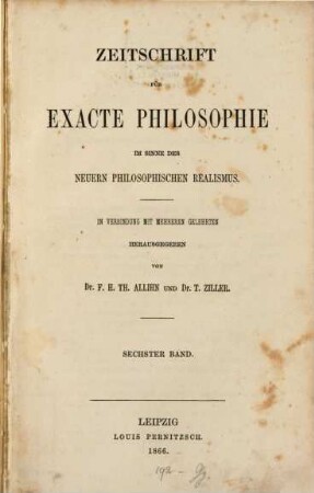 Zeitschrift für exakte Philosophie im Sinne des neueren philosophischen Realismus. 6, 6. 1866