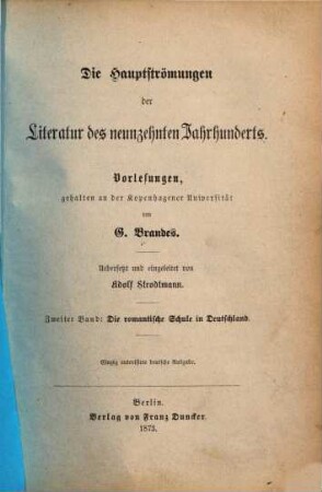 Die Hauptströmungen der Literatur des neunzehnten Jahrhunderts : Vorlesungen gehalten an d. Kopenhagener Universität, 2. Die romantische Schule in Deutschland