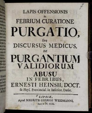 Lapis Offensionis In Febrium Curatione Purgatio, sive Discursus Medicus, De Purgantium Validiorum Abusu In Febribus