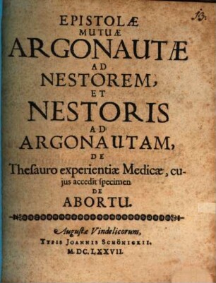 Epistolae mutuae Argonautae ad Nestorem ... de Thesauro experientiae medicae