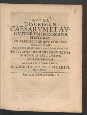 Discrimen Caesarum Et Augustorum In Romana Historia Ex Praelectionibus Publicis Excerptum A. D. XXVIII Martii Post Preces Meridianas In Gymnasio Merseburgensi Rhetorice Explicabitur : [P.P. Merseburgi VI Cal. April. MDCXC.]
