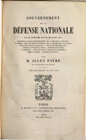 Gouvernement de la defense nationale : Du 31 octobre 1870 au 28 Janvier 1871 ; Bataille de Champigny - Bataille du Bourget - Conférence de Londres - Bataille de Buzenval - Insurrection du 22 Janvier 1871 - Armistice, 3