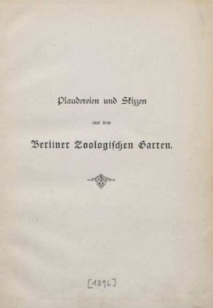 Plaudereien und Skizzen aus dem Berliner Zoologischen Garten