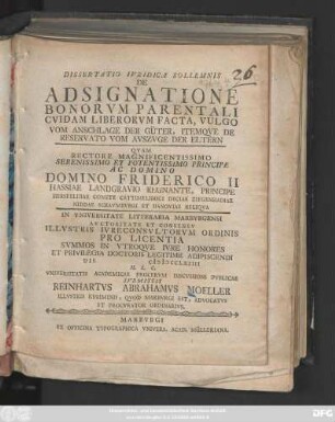 Dissertatio Ivridica Sollemnis De Adsignatione Bonorvm Parentali Cvidam Liberorvm Facta, Vvlgo Vom Anschlage der Güter, Itemqve De Reservato Vom Auszuge der Eltern