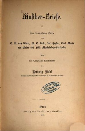 Musiker-Briefe : eine Sammlung Briefe von C. W. von Gluck, Ph. E. Bach, Jos. Haydn, Carl Maria von Weber und Felix Mendelssohn-Bartholdy