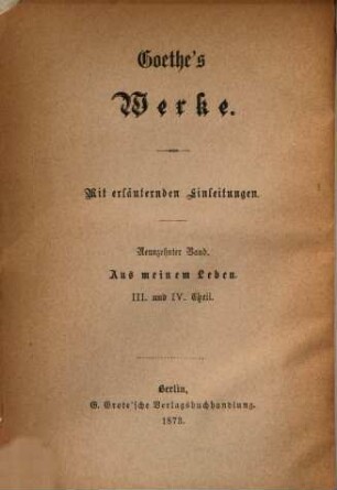 Goethe's Werke, 19. Band. Aus meinem Leben : Wahrheit und Dichtung : dritter und vierter Theil