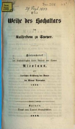 Die Weihe des Hochaltars im Kaiserdom zu Speyer : Hirtenbrief desHochwürdigsten Herrn Bischofs von Speyer Nicolaus zur feierlichen Eröffnung des Domes im Monat November 1853