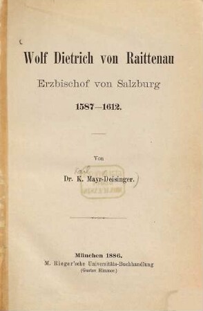 Wolf Dietrich von Raittenau, Erzbischof von Salzburg : 1587 - 1612