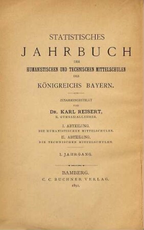 Statistisches Jahrbuch der humanistischen und technischen Mittelschulen des Königreichs Bayern. 1. 1891