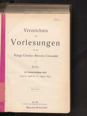 SS 1912: Verzeichnis der Vorlesungen an der Königl. Christian-Albrechts-Universität zu Kiel im Sommerhalbjahr 1912 vom 16. April bis 15. August 1912.