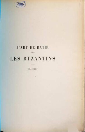 L' art de bâtir chez les Byzantins, Planches