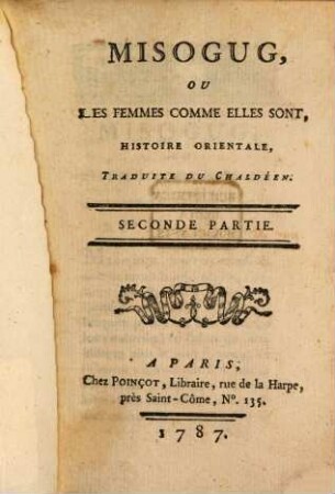 Misogug, Ou Les Femmes Comme Elles Sont : Histoire Orientale, Traduite Du Chaldéen. 2