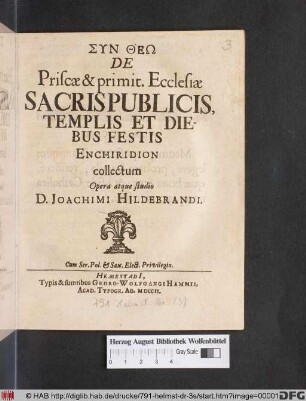 De Priscae & primit. Ecclesiæ Sacris Publicis, Templis Et Diebus Festis Enchiridion collectum