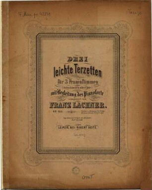 Drei leichte Terzetten : für 3 Frauenstimmen (Solostimmen oder Chor) mit Begl. d. Pianoforte ; op. 145