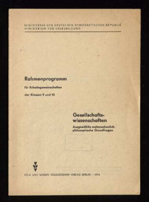 Gesellschaftswissenschaften : Ausgewählte weltanschaulich - philosophische GrundfragenMinisterrat der DDR, Ministerium für Volksbildung