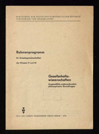 Gesellschaftswissenschaften : Ausgewählte weltanschaulich - philosophische GrundfragenMinisterrat der DDR, Ministerium für Volksbildung
