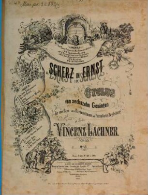 Scherz im Ernst : Cyclus von 16 Gesängen für 1 Bass- oder Baritonstimme mit Pianoforte-Begl. ; op. 33, 3