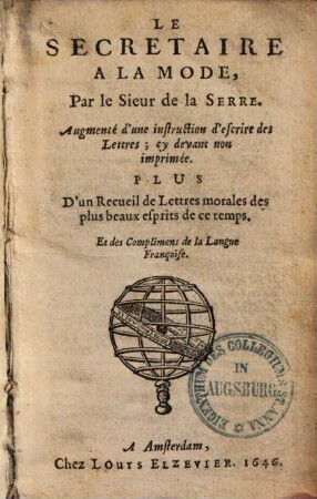 Le secrétaire à la mode : Augmentée d'une instruction d'escrire des lettres ; cy devant non imprimée ; Plus d'un recueil de lettres morales des plus beaux esprits de ce temps