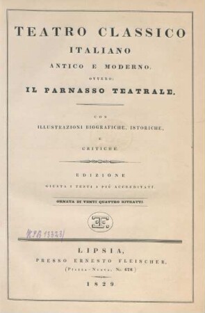 [Bd. 1]: Teatro Classico Italiano Antico E Moderno, Ovvero: Il Parnasso Teatrale : con Illustrazioni Biografiche, Istoriche E Critiche