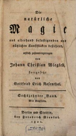 Johann Nikolaus Martius Unterricht in der natürlichen Magie, oder zu allerhand belustigenden und nützlichen Kunststücken. 16 : Mit Kupfern