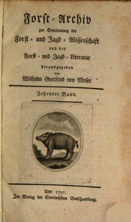 Forst-Archiv zur Erweiterung der Forst- und Jagd-Wissenschaft und der Forst- und Jagd-Literatur. 10. 1791